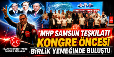 MHP Samsun Teşkilatı Kongre Öncesi Birlik Yemeğinde Buluştu